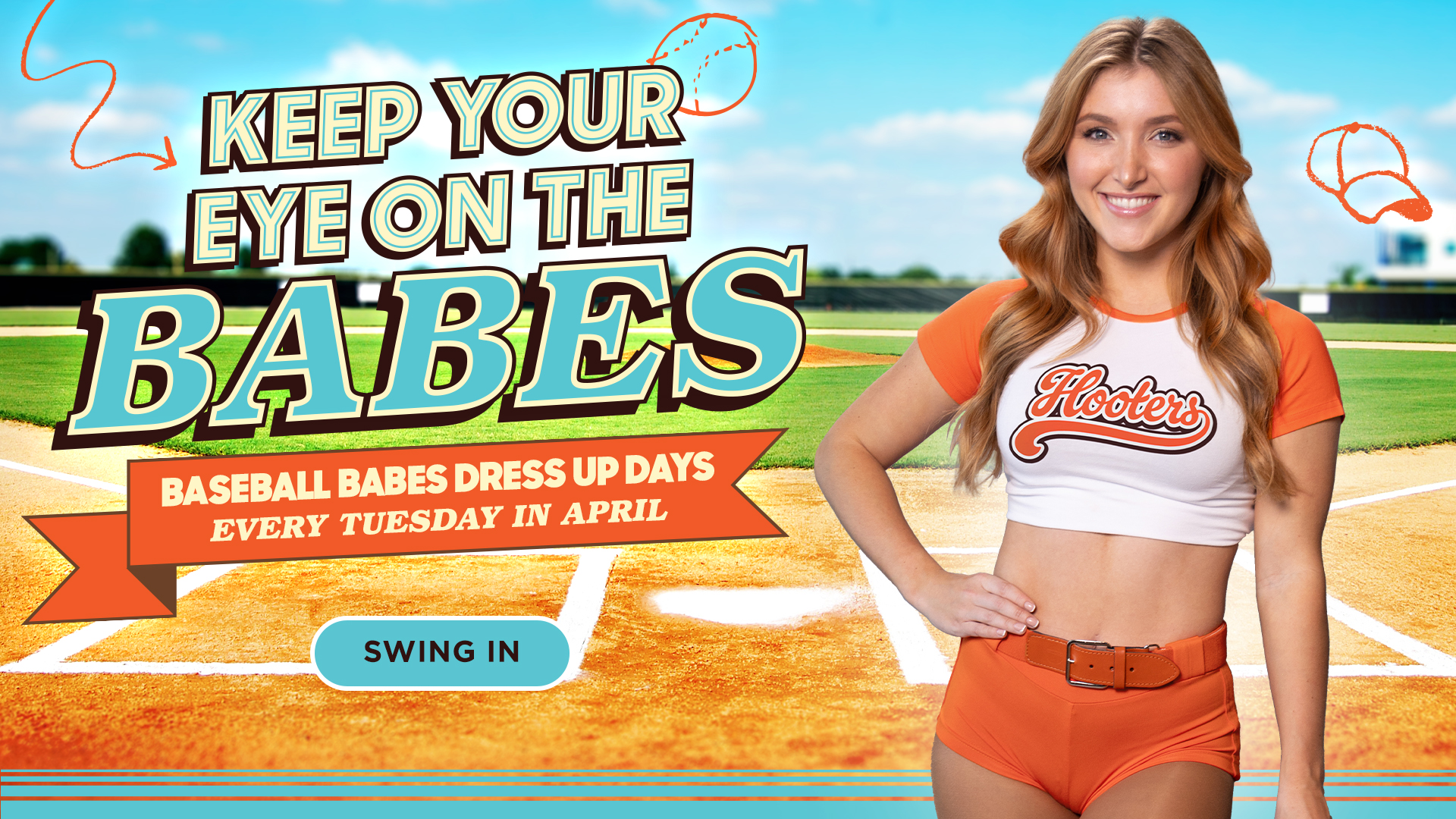 Keep your eye on the babes. Baseball babes dress up days every Tuesday in April.